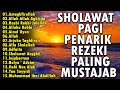 SHOLAWAT PENARIK REZEKI DARI SEGALA PENJURU PALING AMPUH DAN MUSTAJAB SHOLAWAT PAGI PENARIK REZEKI