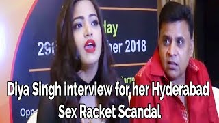 Diya Singh interview for her Hyderabad Sex Racket Scandal
