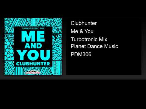 Clubhunter - Me & You (Turbotronic Mix)