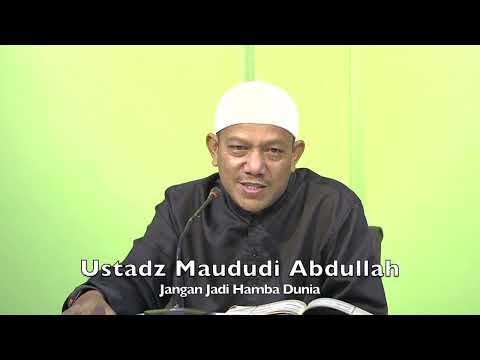 20220928 Ustadz Maududi Abdullah : Jangan Jadi Hamba Dunia