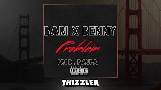 Bari x Benny - Problem [Thizzler.com Exclusive]