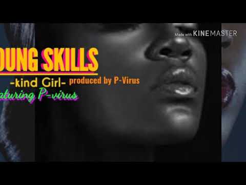 Young skillz-ft-P.Virus_Kind Girl. Prod by P.virus