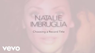 Natalie Imbruglia - Choosing a Record Title