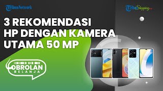 Dibanderol Mulai Rp 1 Jutaan, 3 Rekomendasi Handphone ini Punya Kamera Utama 50 MP