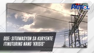 DOE: Situwasyon sa kuryente itinuturing nang 'krisis' | TV Patrol