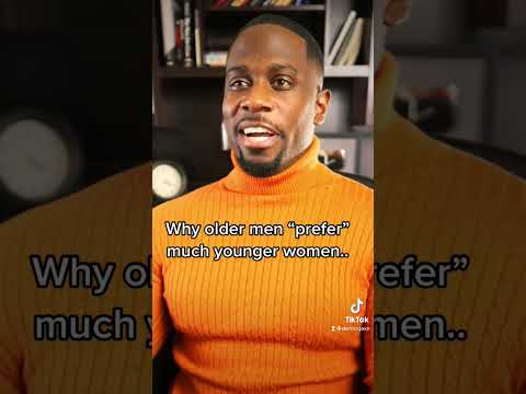 Why older men “prefer” much younger women…