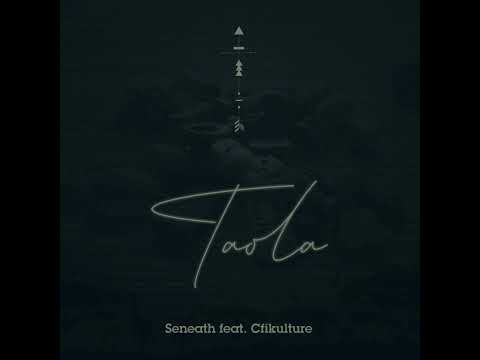 Seneath - Taola(feat. Cfikulture)