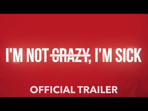 I’M NOT CRAZY, I’M SICK OFFICIAL TRAILER