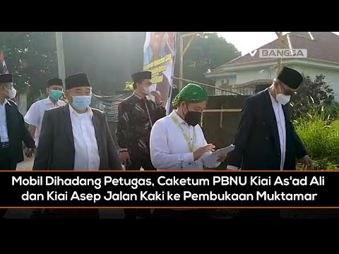 Mobil Dihadang Petugas, Caketum PBNU Kiai As'ad Ali dan Kiai Asep Jalan Kaki ke Pembukaan Muktamar