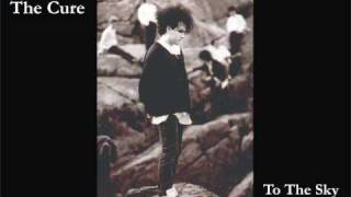 The Cure - To the sky (Resurrection Mix)