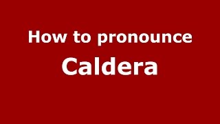 How to pronounce Caldera