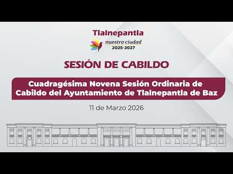 Cuadragésima Novena Sesión Ordinaria de Cabildo del Ayuntamiento de Tlalnepantla de Baz