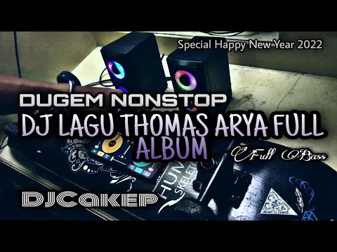 DUGEM NONSTOP REMIX TERBARU • DJ LAGU THOMAS ARYA FULL ALBUM • FULL BASS • DJ CAKEP ON THE MIX