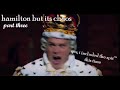 Hamilfilm But It S Just Chaos Part Three
