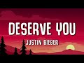 Justin Bieber - Deserve You | LYRICS