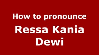 How to pronounce Ressa Kania Dewi