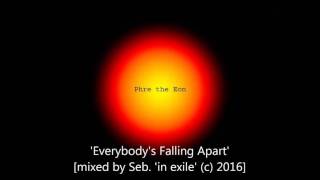 Phre The Eon 'Everybody's Falling Apart' [mixed by Seb. 'in exile' (c) 2016]