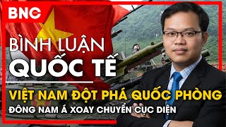 International commentary: US-China plots Southeast Asia, Vietnam overcomes ASEAN regional paradox...