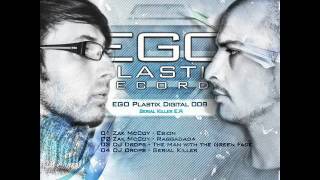 [EGO008] Dj Drops & Zak McCoy - Serial Killer [OUT NOW !!!]  EGO Plastix Records