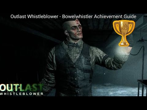 Outlast Whistleblower | Bowelwhistler Achievement Guide | Insane Difficulty Walkthrough