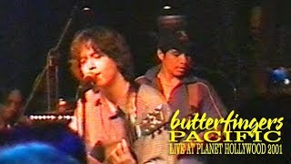 Pacific Butterfingers Live at Planet Hollywood 2001