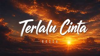 Download lagu Rossa - Terlalu Cinta ( Lirik Video ) mp3