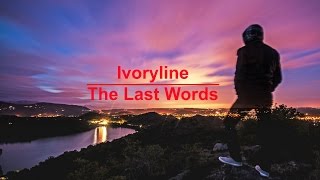 Ivoryline - The Last Words