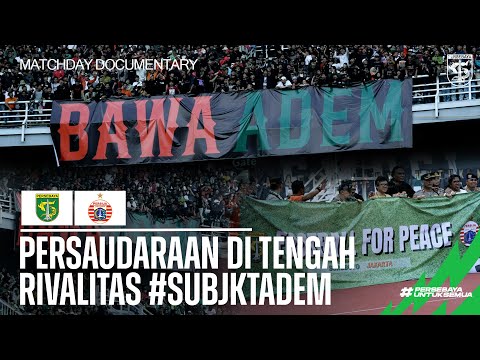 PERSAUDARAAN DI TENGAH RIVALITAS #SUBJKTADEM | MATCHDAY DOCUMENTARY PERSEBAYA VS PERSIJA | PART 1