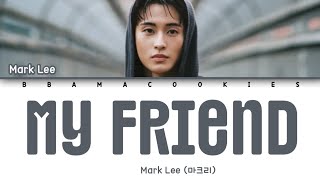 Download lagu MARK LEE (마크리) - 'MY FRIEND' Lyrics (가사) || Lyrics (English) mp3