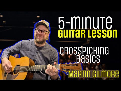 Martin Gilmore - 5-minute guitar lesson - Crosspicking