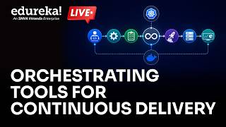 Orchestrating DevOps Tools  | Introduction To DevOps | DevOps Tools | Edureka Live