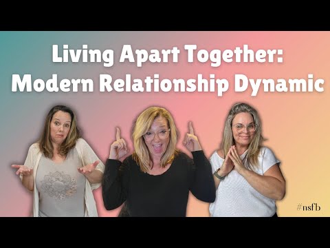 Living Apart Together: Exploring the Modern Relationship Dynamic