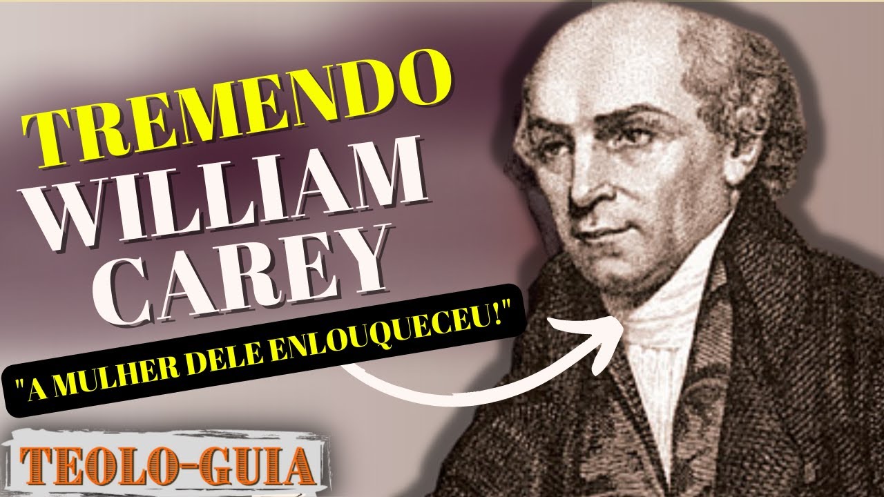 A História de William Carey! Quem foi o Missionário da Índia