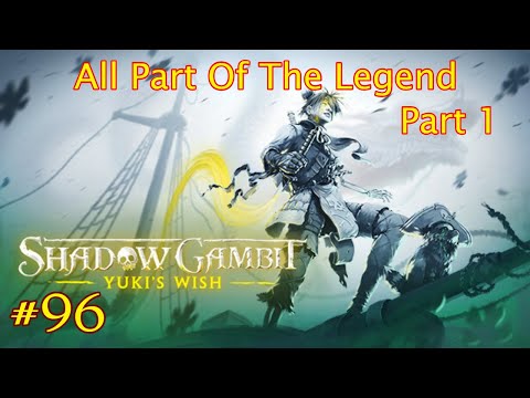 Shadow Gambit: Yuki's Wish - Episode 96: All Part Of The Legend, Part 1