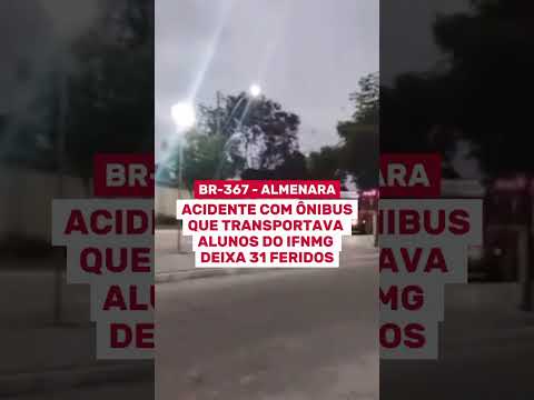 Acidente com ônibus deixa mais de 30 estudantes feridos BR-367, em Almenara