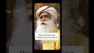This Is When Your Child Needs Attention | Sadhguru
