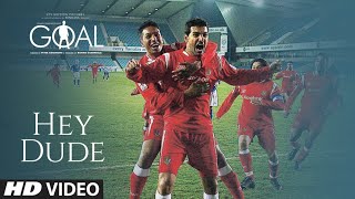 HEY DUDE - Video | DHAN DHANA DHAN GOAL - YouTube