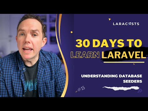30 Days to Learn Laravel, Ep 15 - Understanding Database Seeders