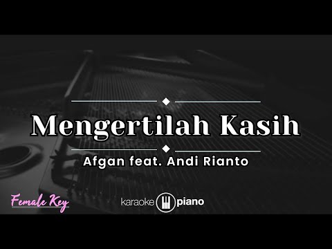 Mengertilah Kasih - Afgan feat. Andi Rianto (KARAOKE PIANO - FEMALE KEY)