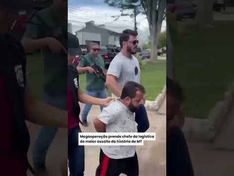 Megaoperação prende chefe da logística do maior assalto da história do Mato Grosso