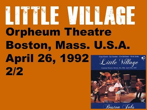 Little Village /Orpheum Theatre Boston, Mass. U.S.A. April 26, 1992  2/2
