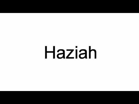 How To Pronounce Haziah