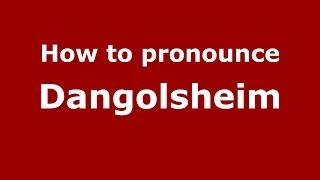 How to pronounce Dangolsheim