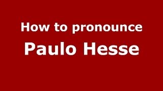 How to pronounce Paulo Hesse