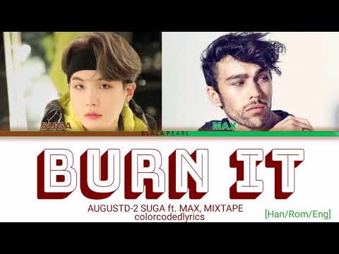 BURN IT :- AUGUST D-2 SUGA FT.MAX ,COLORCODEDLYRICS, SUGAMIXTAPE , BLACKPEARL