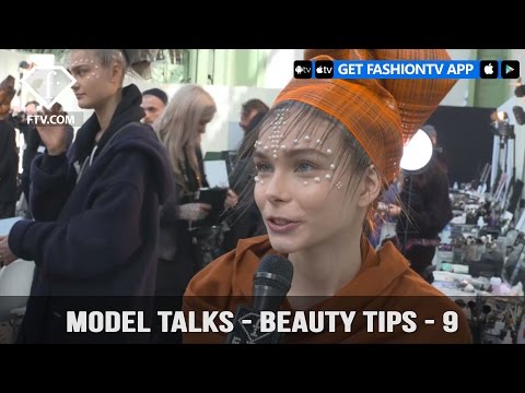 Model talks F/W 17-18 - Beauty tips - 9 | FashionTV