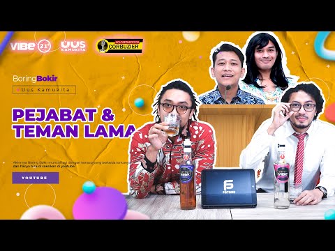 EPS. 7 BORING BOKIR | PEJABAT DAN TEMAN LAMA | 21+