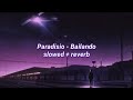 Paradisio Bailando Slowed Reverb