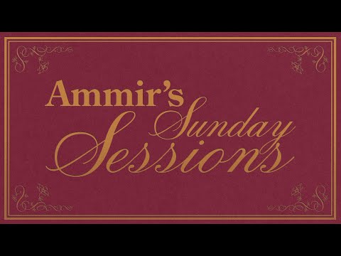 Ammir's Sunday Sessions!!!