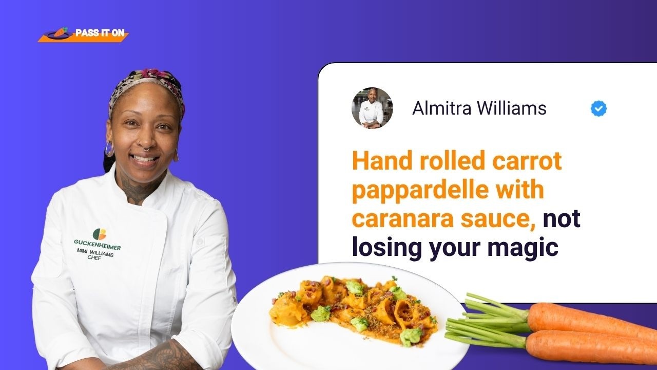 Pass It On: Chef Almitra Williams - hand rolled carrot pappardelle, not losing your magic
